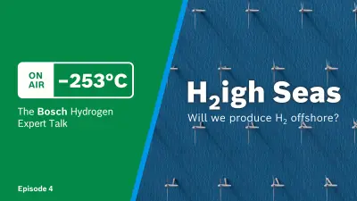 Thumbnail of -253°C The Bosch Hydrogen Expert Talk Episode 4: High Seas: will we produce hydrogen offshore?